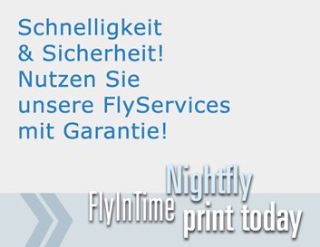 FlyServices - Expressproduktion mit Garantie!